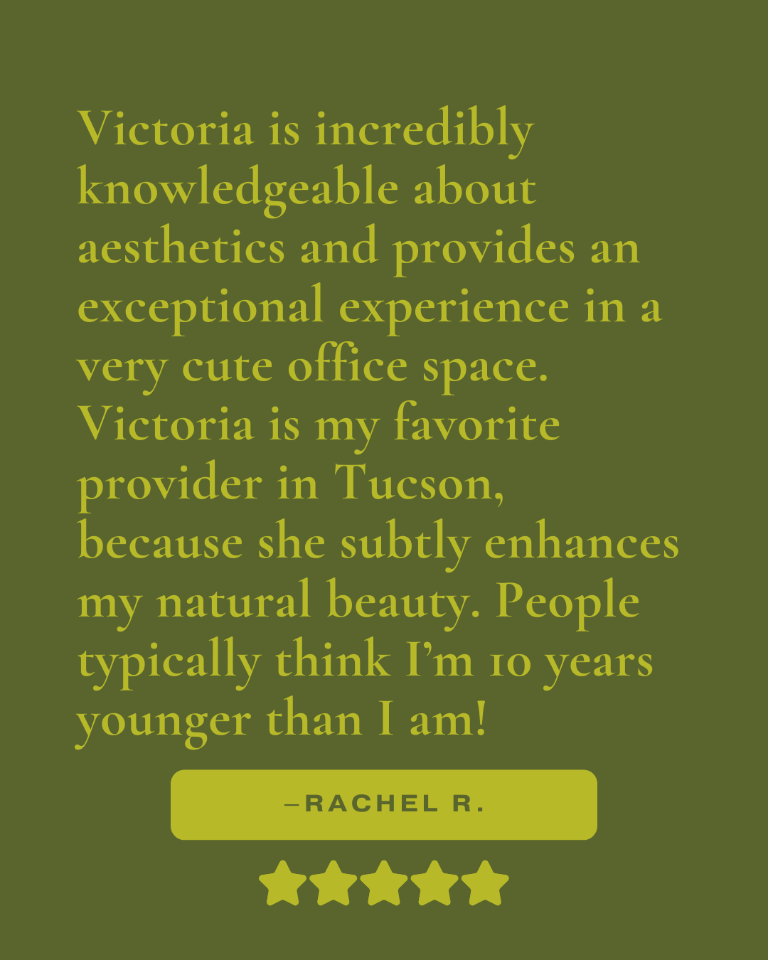 Review that reads, "Victoria is incredibly knowledgeable about aesthetics and provides an exceptional experience in a very cute office space. Victoria is my favorite provider in Tucson, because she subtly enhances my natural beauty..." 