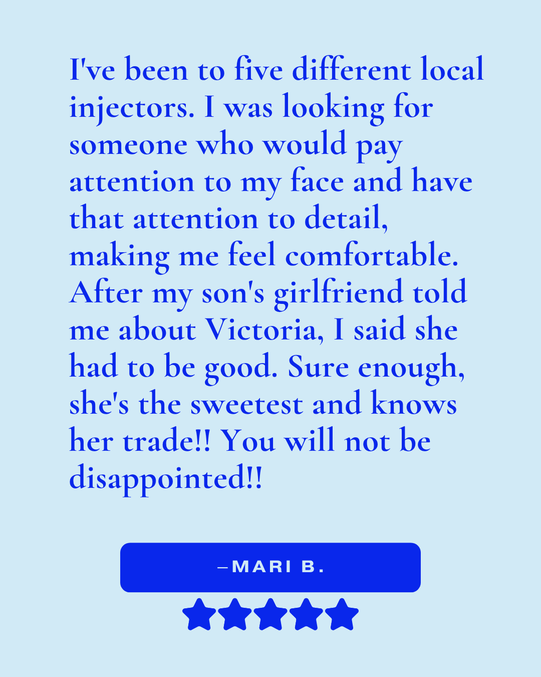 Review that reads, "I've been to five different local injectors. I was looking for someone who would pay attention to my face and have that attention to detail, making me feel comfortable..."