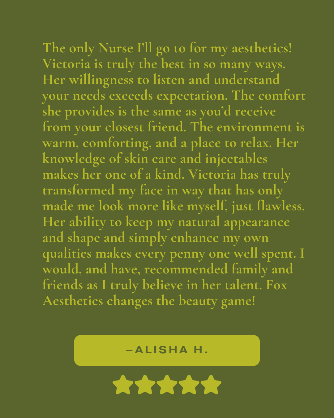 Review that reads, "The only Nurse I'll go to for my aesthetics! Victoria is truly the best in so many ways. Her willingness to listen and understand your needs exceeds expectation..."
