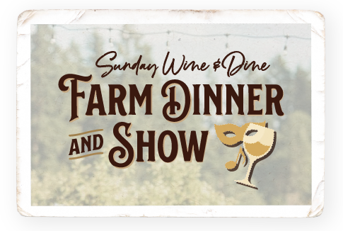 Sunday Wine &amp; Dine Farm Dinner and Show
