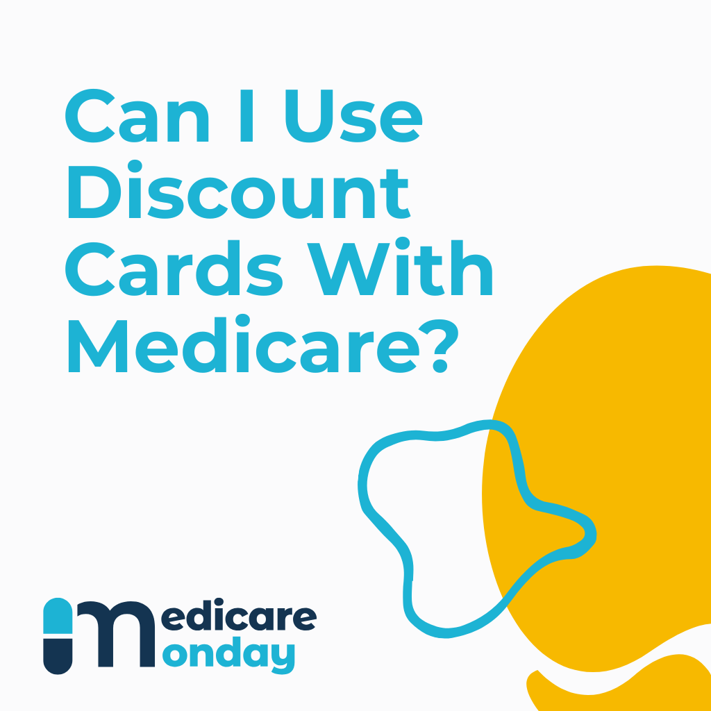 Can I Use Discount Cards With Medicare?
