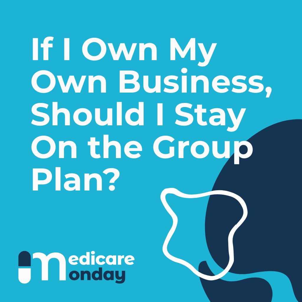 If I Own My Business, Should I Stay On the Group Plan?