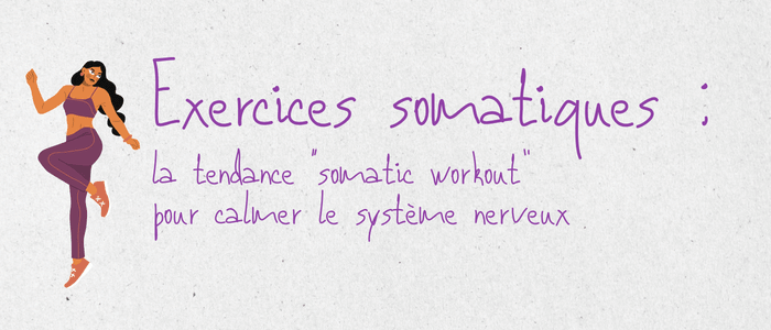 Exercices somatiques : pourquoi la tendance “somatic workout” explose (et comment en tirer un vrai bénéfice)