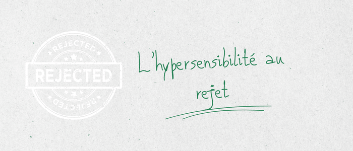 Hypersensibilité au rejet : quand une remarque fait l’effet d’un coup