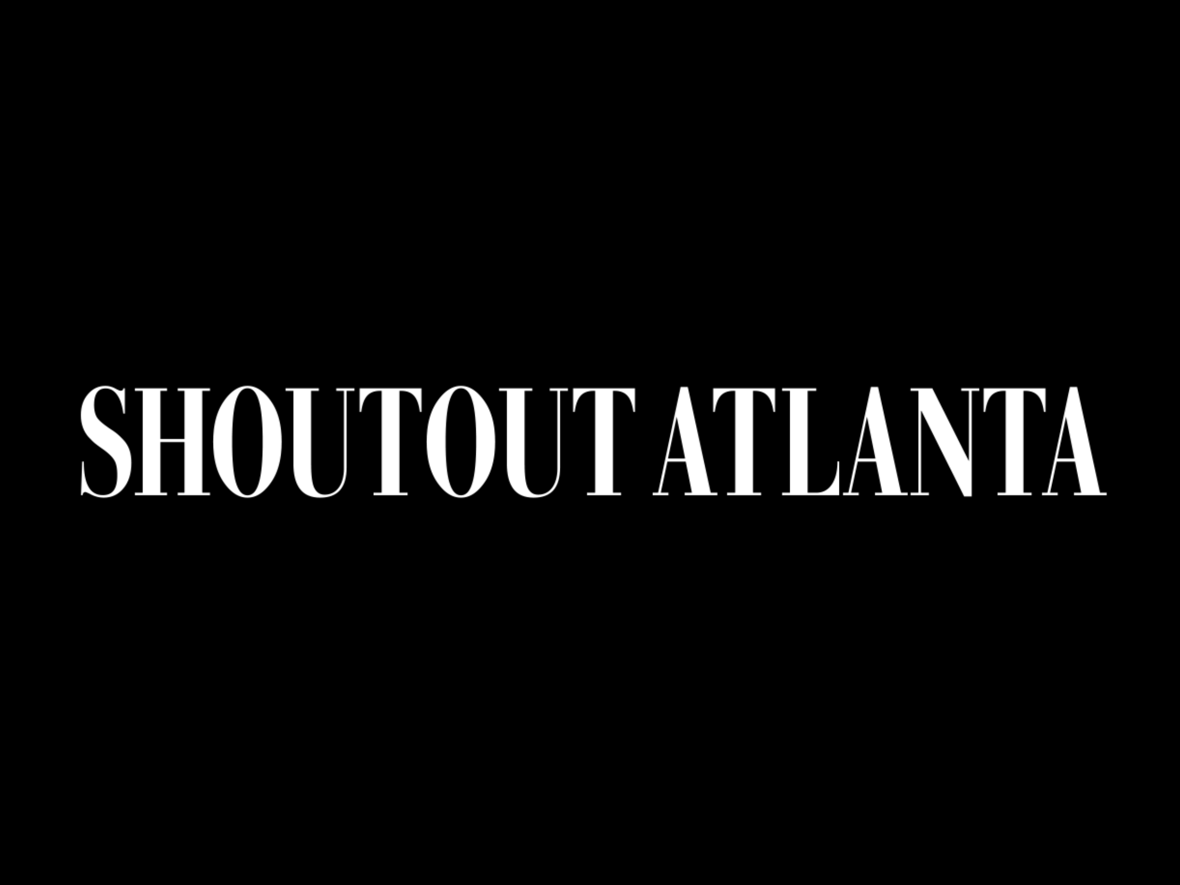 Black background with white text that says 'SHOUTOUT ATLANTA'.