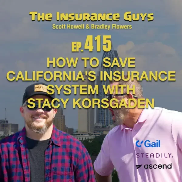 Insurance Guys Podcast: How To Save California's Insurance System with Stacy Korsgaden