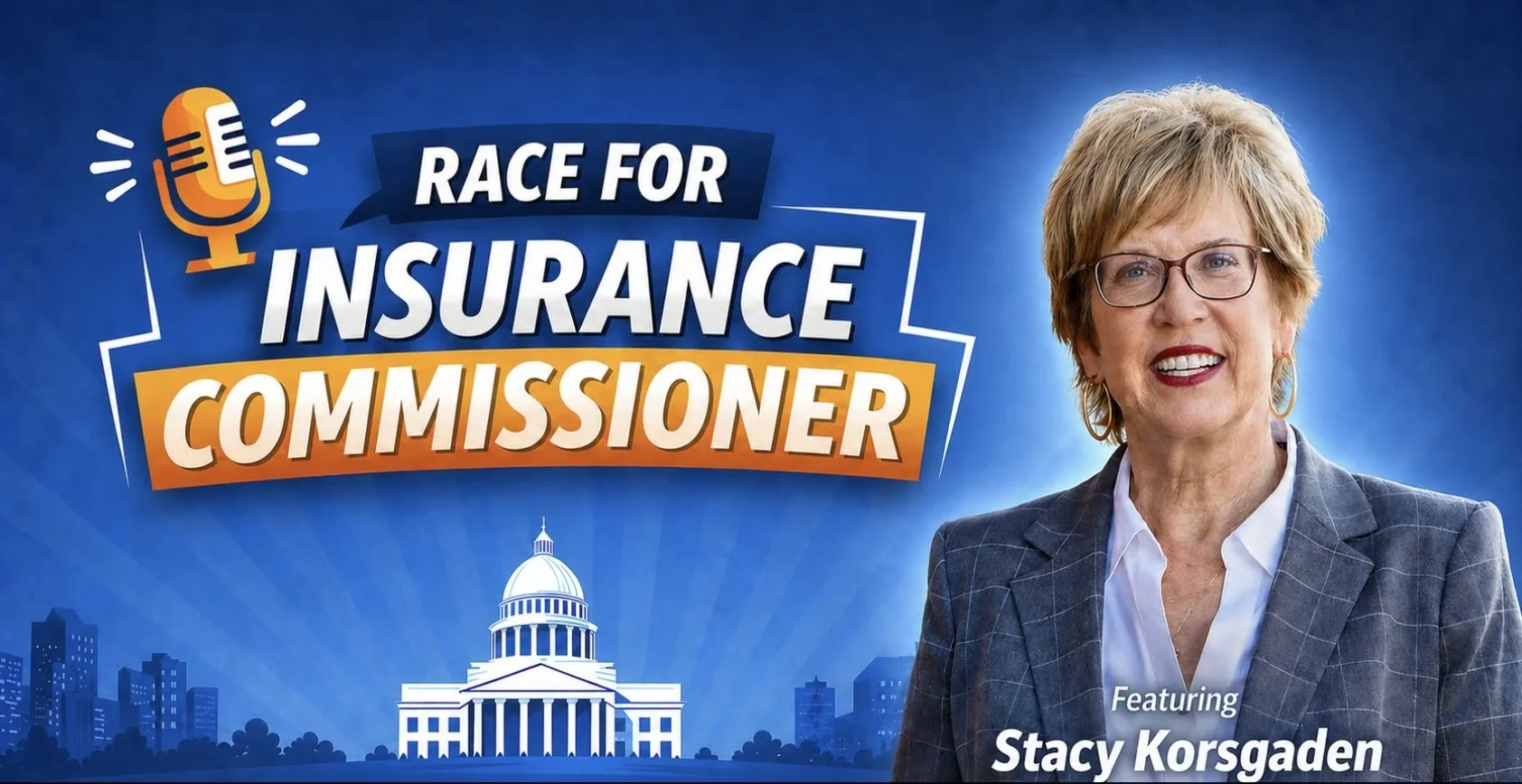 Podcast: American Agents Alliance — California Insurance Commissioner Candidate Stacy Korsgaden | Insurance Crisis, Prop 103 &amp; Reform Plan