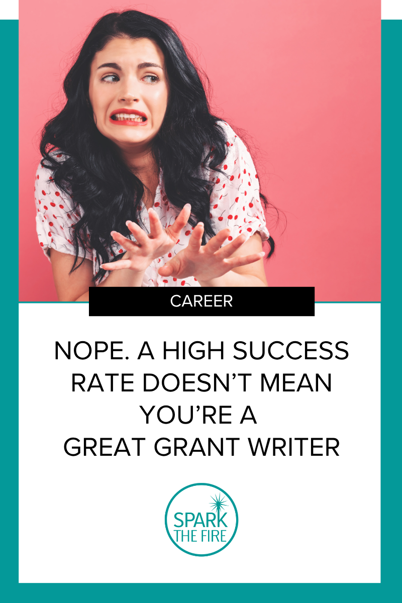 Nope. A High Success Rate Doesn't Mean You're a Great Grant Writer