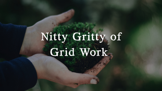 Nitty Gritty of Grid Work