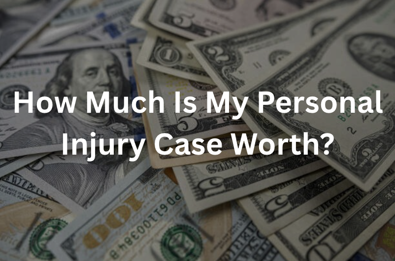 How Much Is My Personal Injury Case Worth?