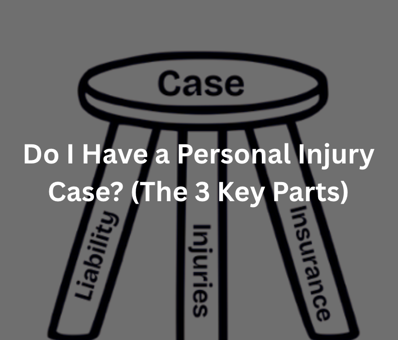 Do I Have a Personal Injury Case? (The 3 Key Parts)