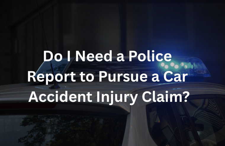 Do I Need a Police Report to Pursue a Car Accident Injury Claim?