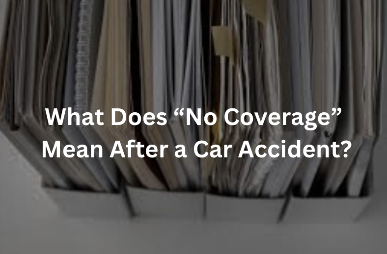 What Does “No Coverage” Mean After a Car Accident?