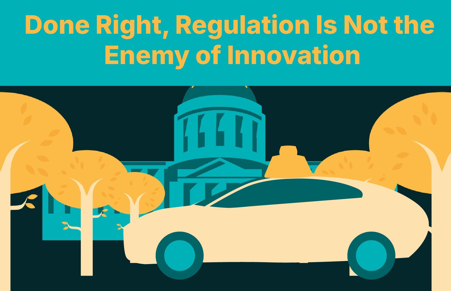Done Right, Regulation Is Not the Enemy of Innovation
