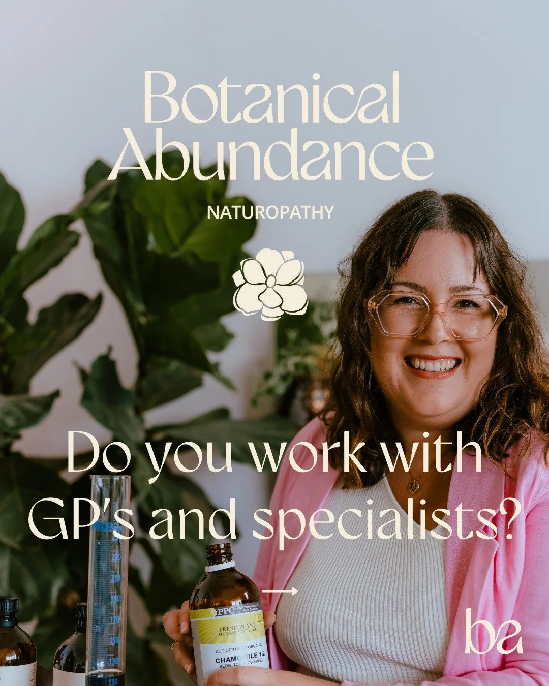 Yes, absolutely!

At Botanical Abundance, we prioritise working collaboratively alongside other allied health professionals. 

It is important to feel safe, supported and understood by any health professional you visit - naturopaths included.

Jessie