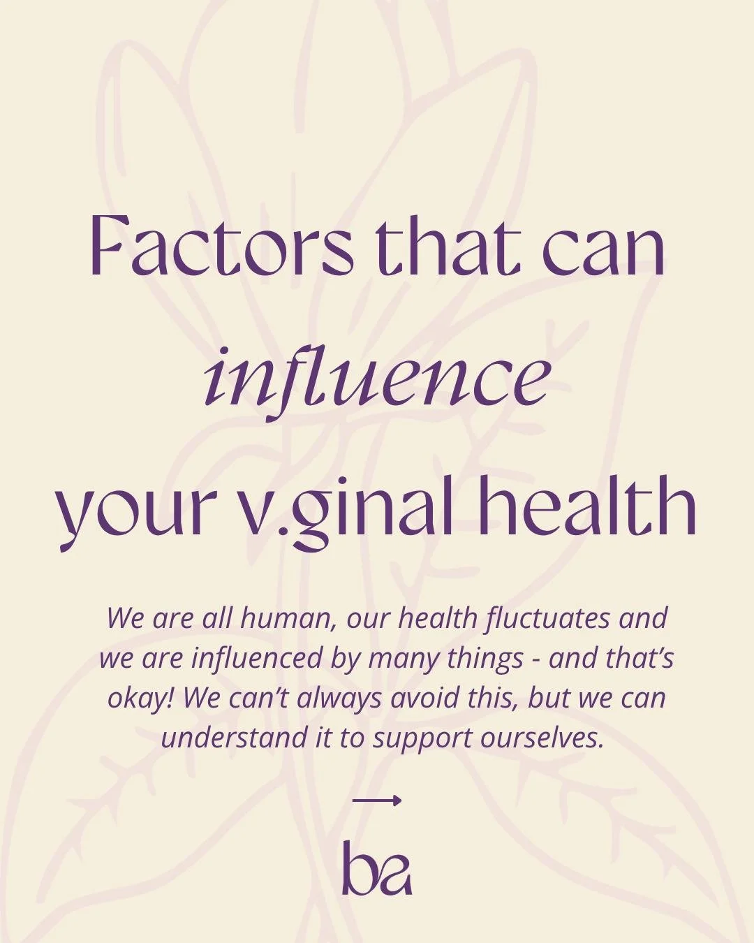 Understanding what influences our v.ginal microbiome and health, can provide insight into why we may be experiencing recurrent infections/unwanted symptoms.

Often it isn't just one thing influencing us, it could be a cocktail of multiple factors int