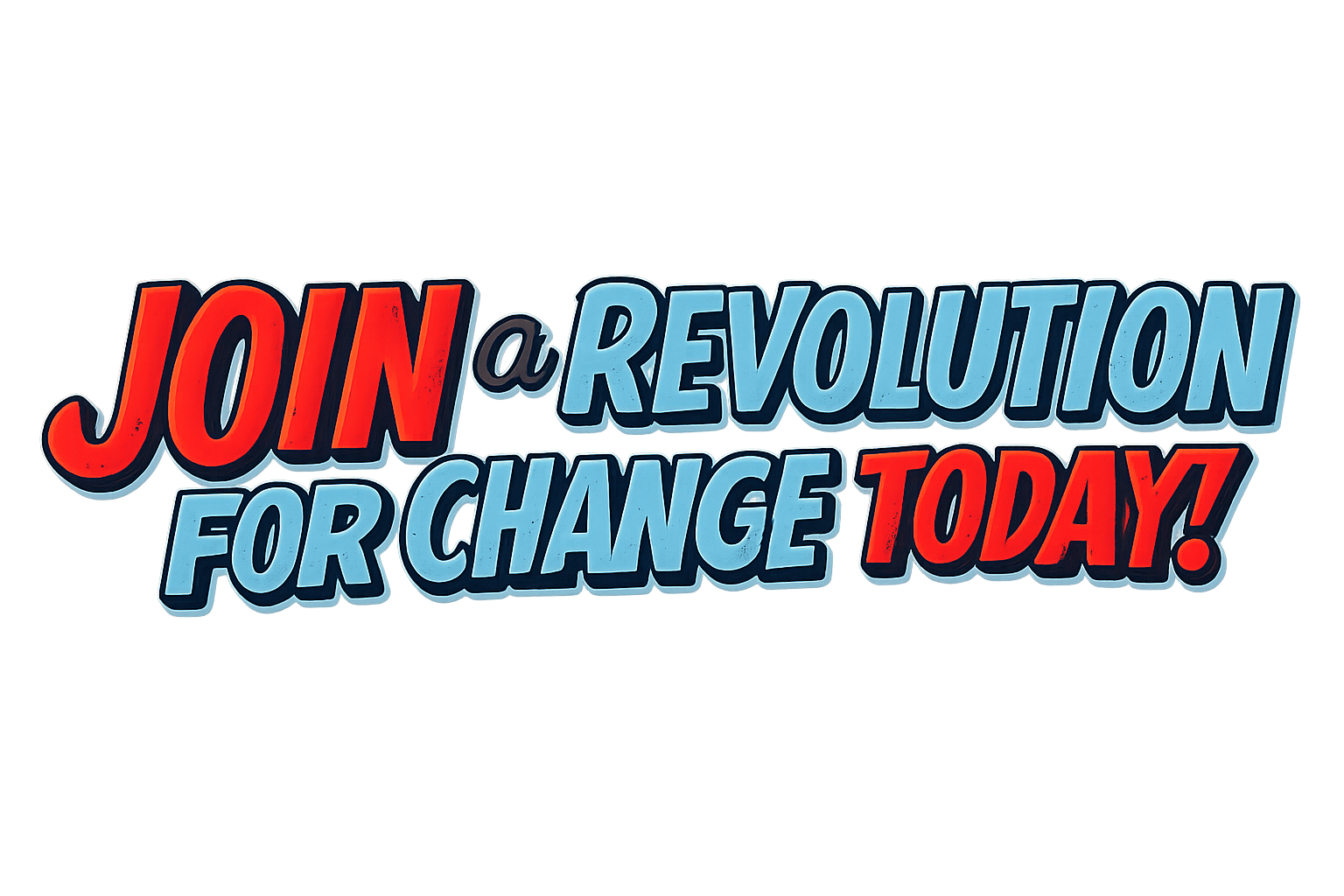 Colorful sign with the message 'Join a revolution for change today!' in bold red and blue letters.