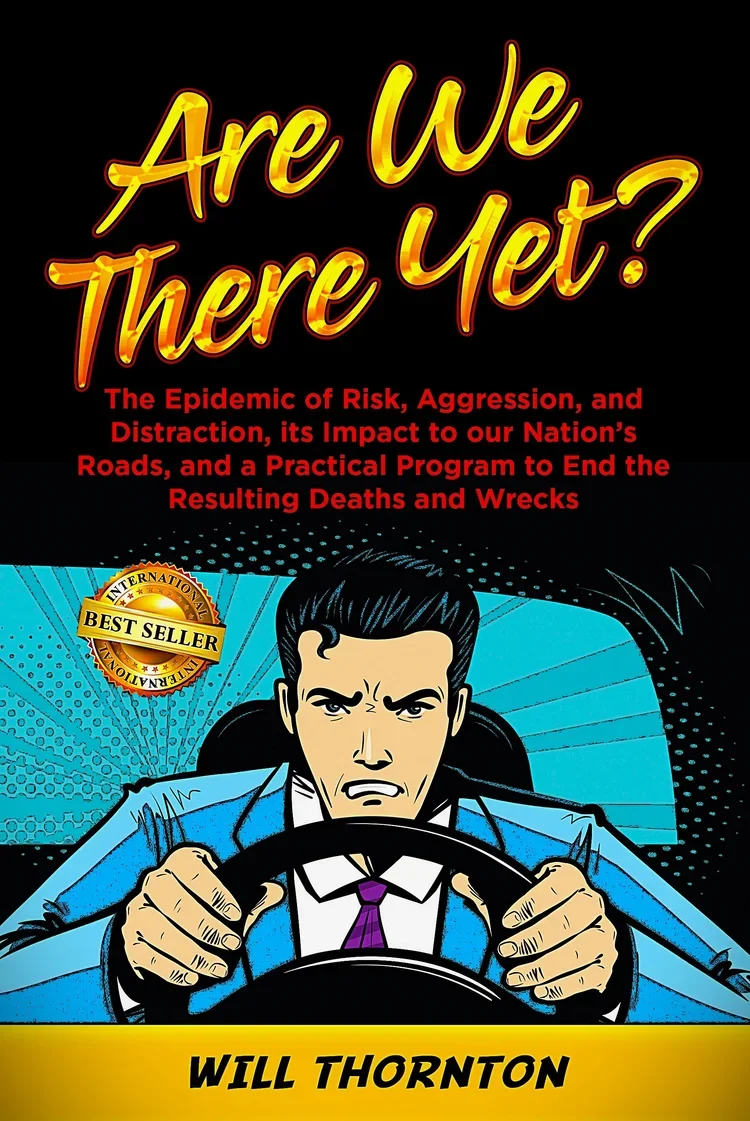 Book cover titled "Are We There Yet?" with subtitle about risk, aggression, distraction, and a protocol to reduce deaths. Illustration of a man in a blue suit driving a car, looking serious. Badge labeled "Best Seller." Author: Will Thornton.