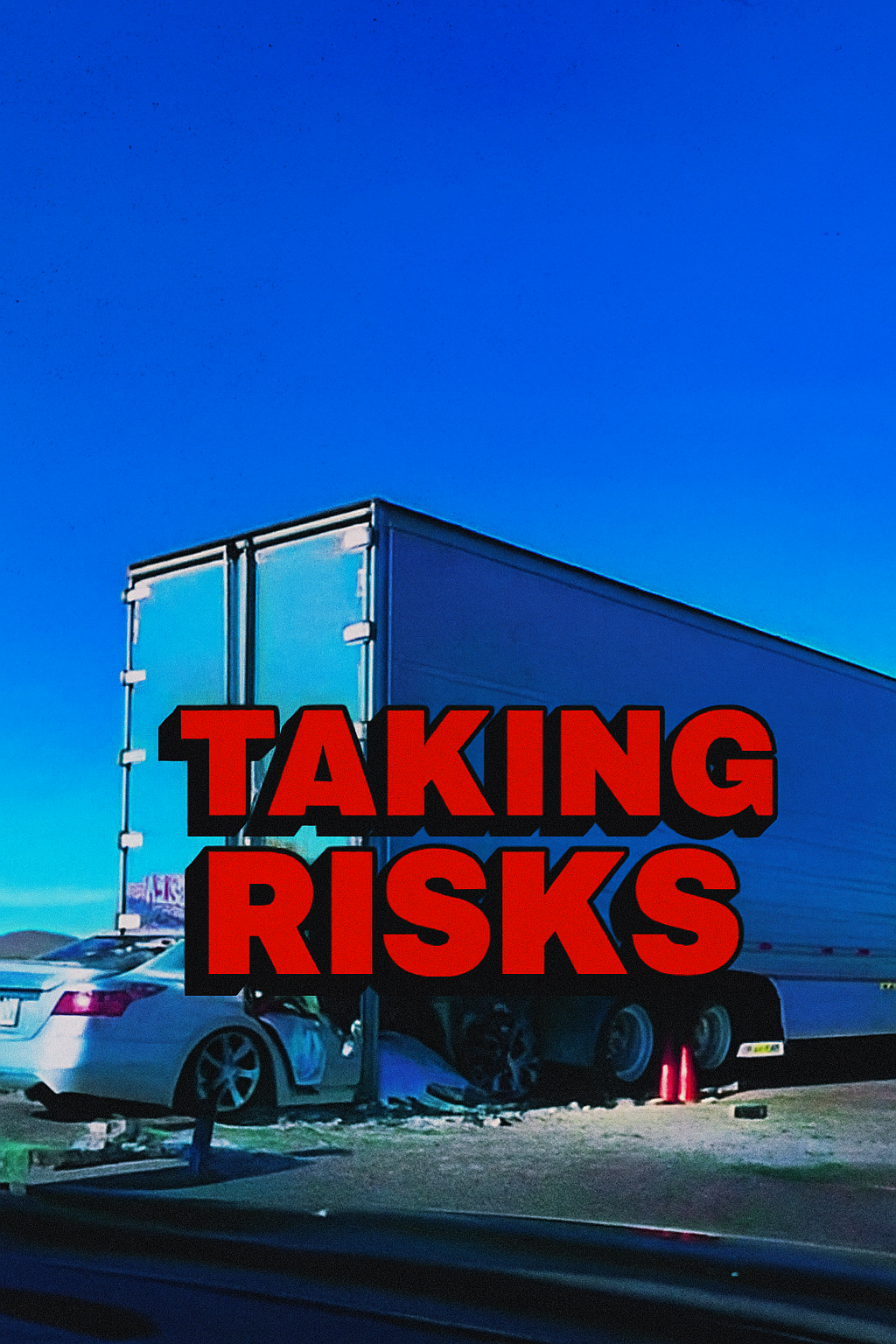 A semi-truck and a car crash on the side of the road with the text 'Taking Risks' overlaid in bold red and black letters.