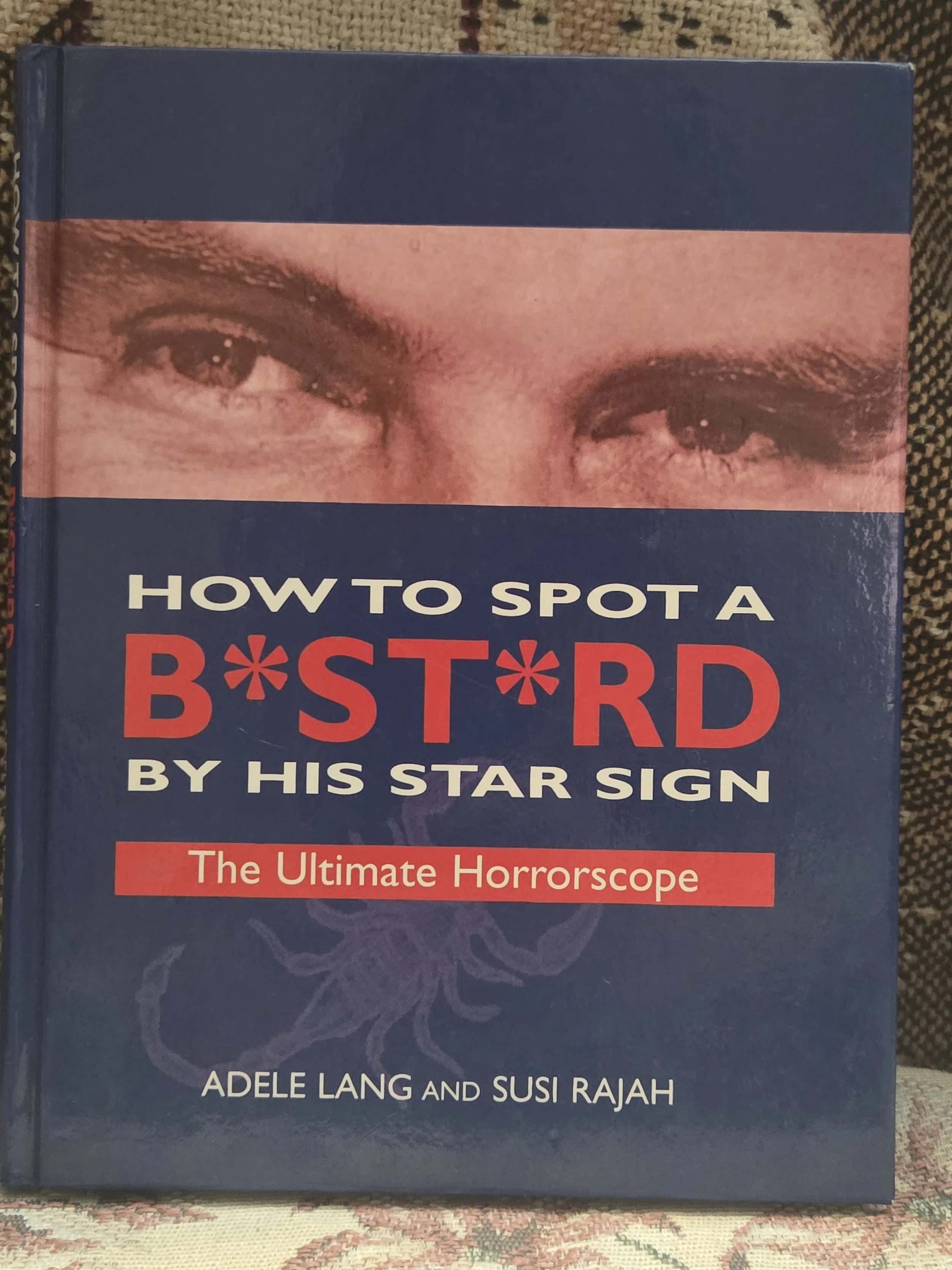 how to spot a b*st*rd by his horoscope sign - the ultimate horroscope book BY adele lang & susi rajah