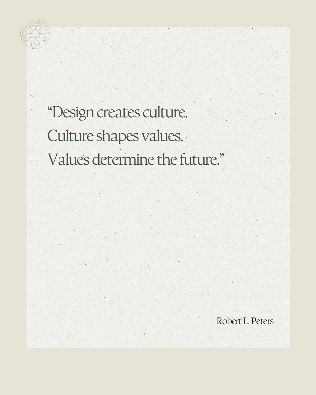 This quote gets to the heart of why intentional design matters. 

Whether we&rsquo;re building a new home as a sanctuary for a family, a headquarters for a business or a boutique hotel, we are creating environments that reinforce your identity and se