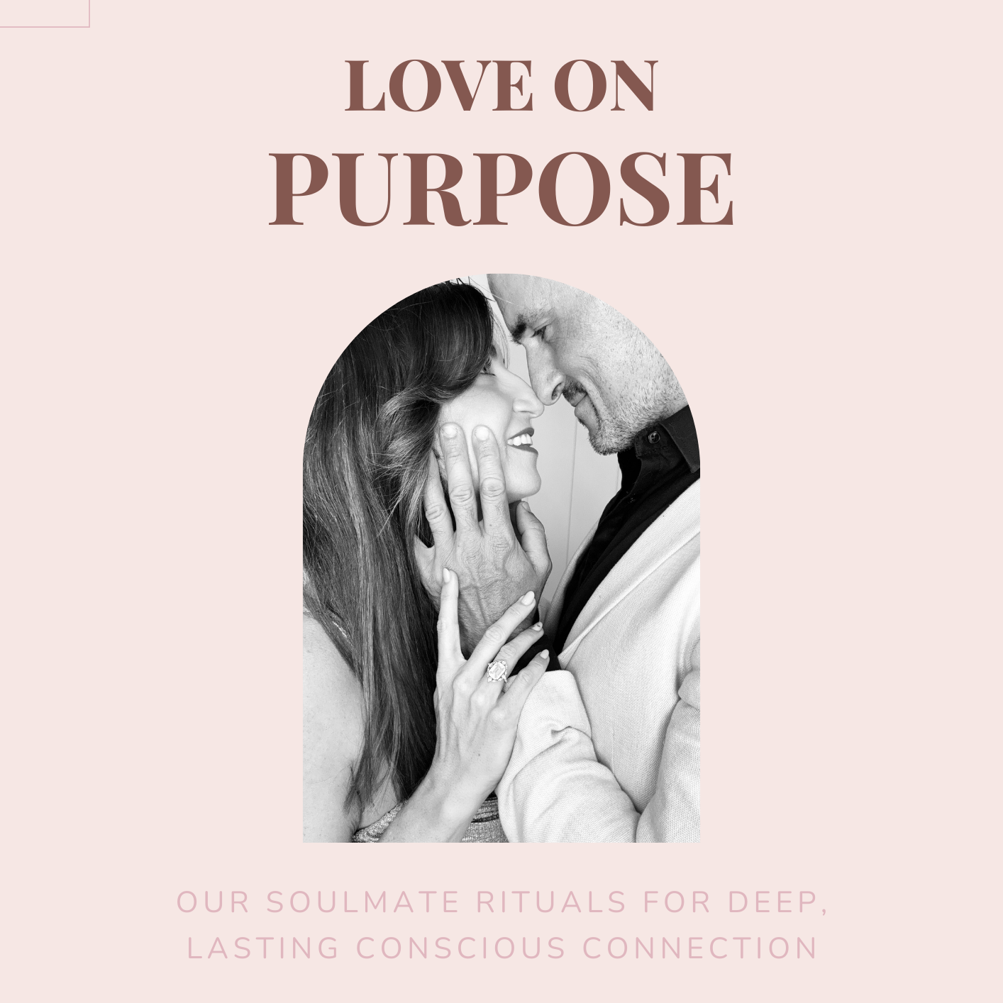A couple touching foreheads and smiling, with a pink background. The text reads 'Love on Purpose' and 'Our soulmate rituals for deep, lasting conscious connection.'