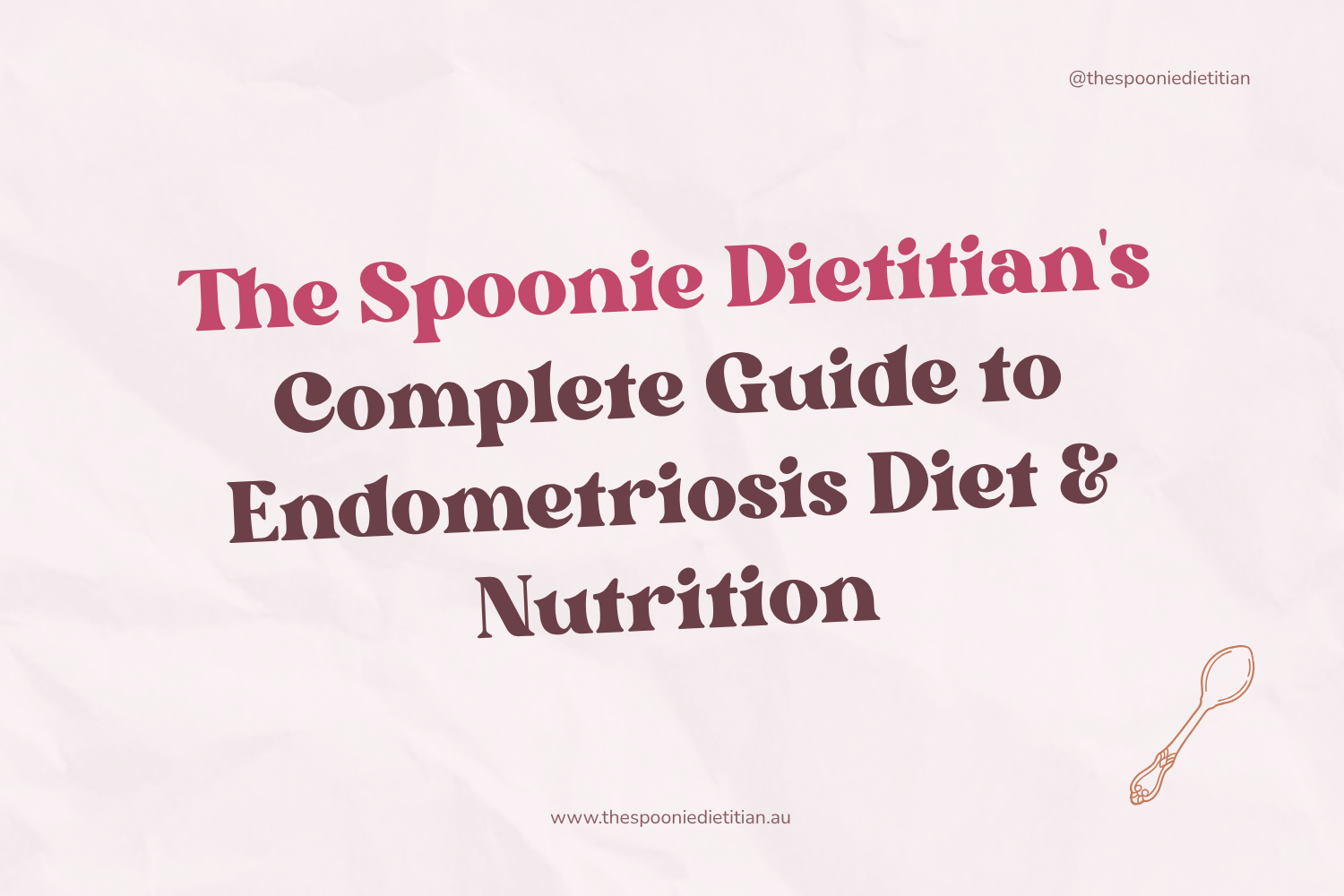The Spoonie Dietitian's Complete Guide to Endometriosis Diet &amp; Nutrition