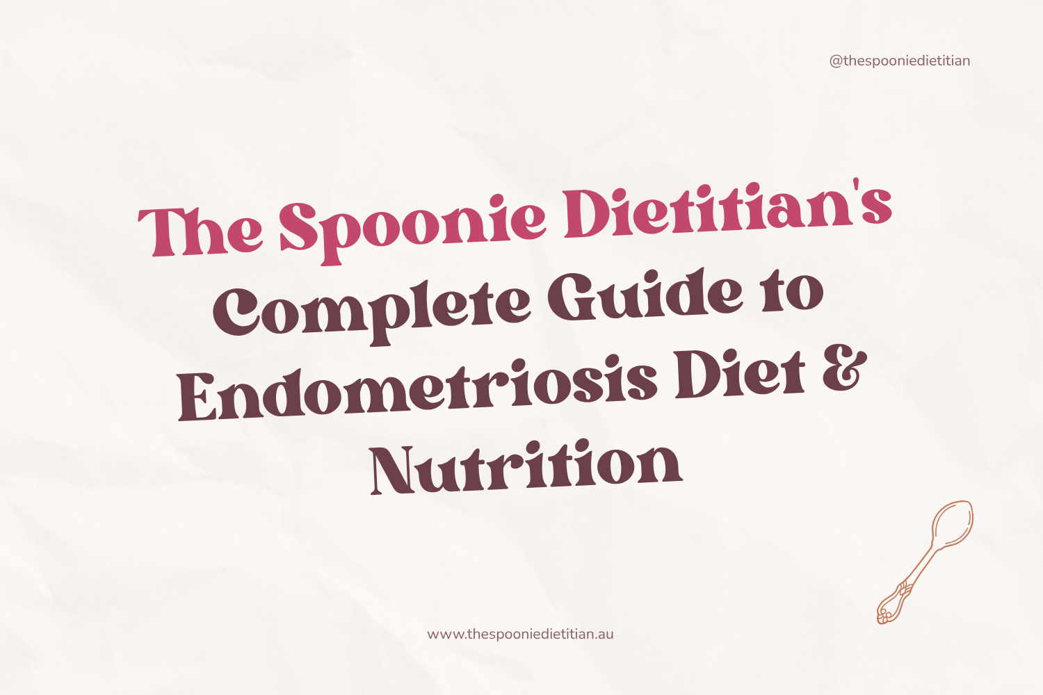 The Spoonie Dietitian's Complete Guide to Endometriosis Diet &amp; Nutrition