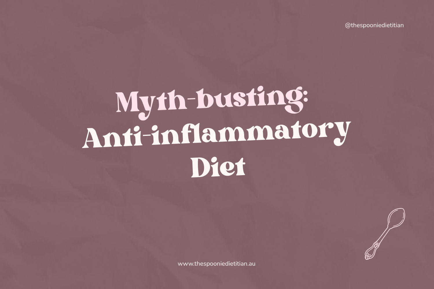 Myth-busting: Anti-inflammatory Diet