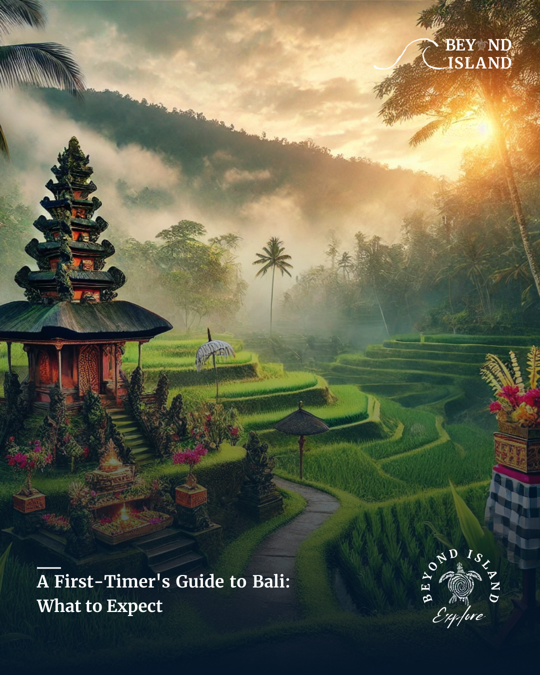 A First-Timer's Guide to Bali: What to Expect