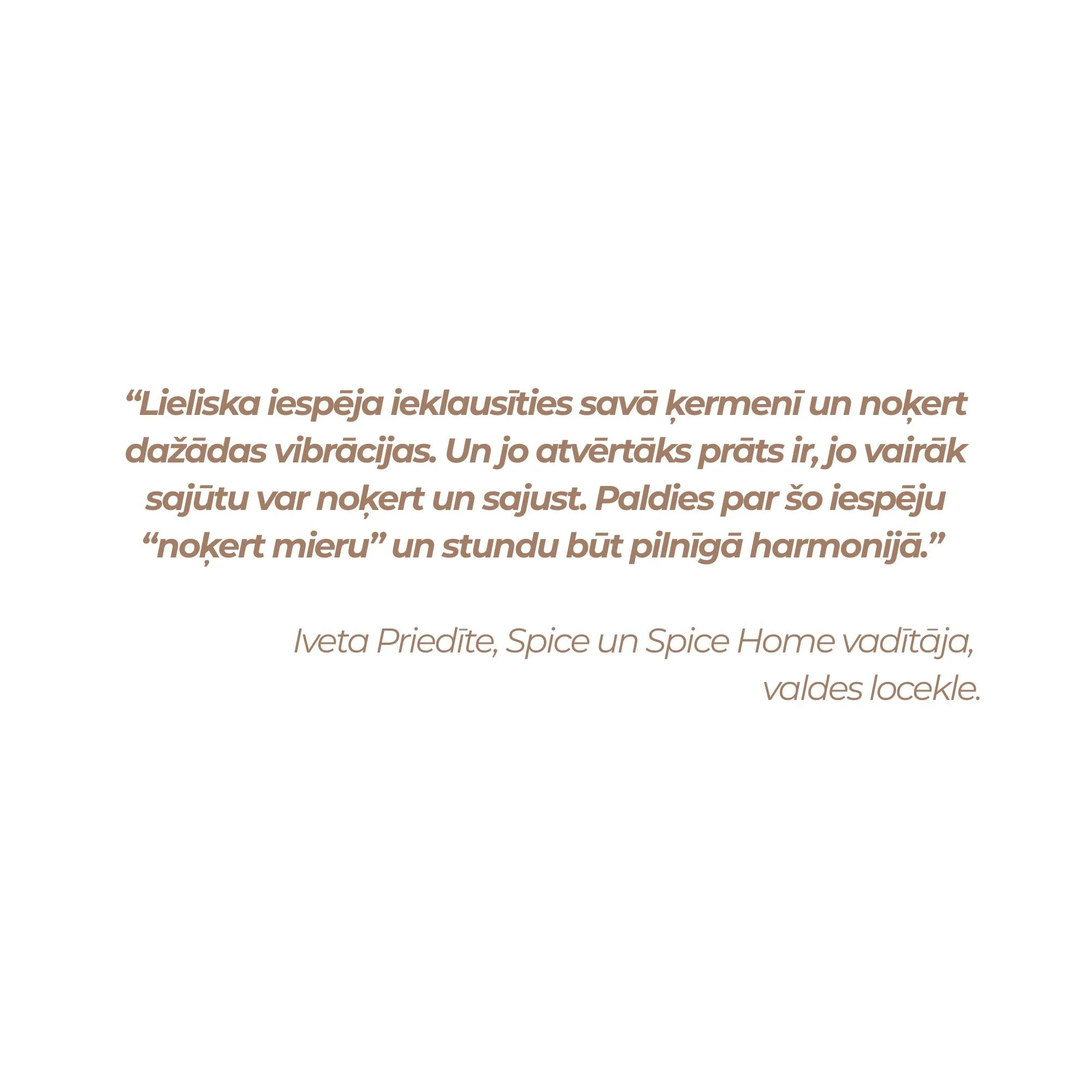 Quote attributed to Iveta Priedite, Spice and Spice Home manager, in Latvian, about enjoying the possibilities of opening jars and tasting their contents, wishing to do so in harmony.