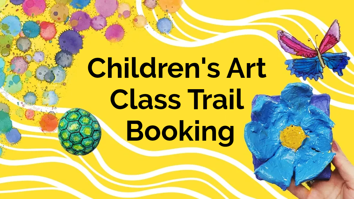 Bright yellow background with colorful abstract splashes, a hand holding a blue craft flower, a butterfly, and a ball, with black text reading 'Children's Art Class Trail Booking'.