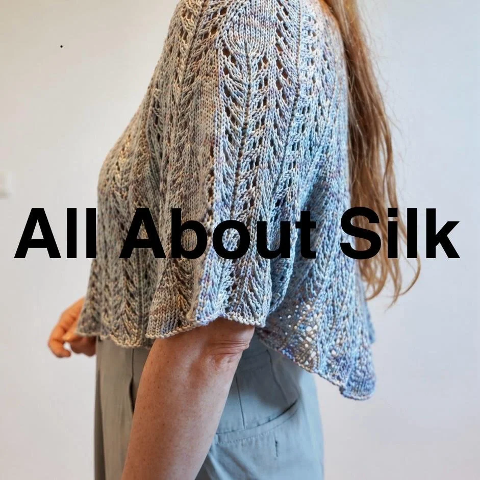 All About Silk: What I Learned About Silk Yarn, Knitting and Everything Else