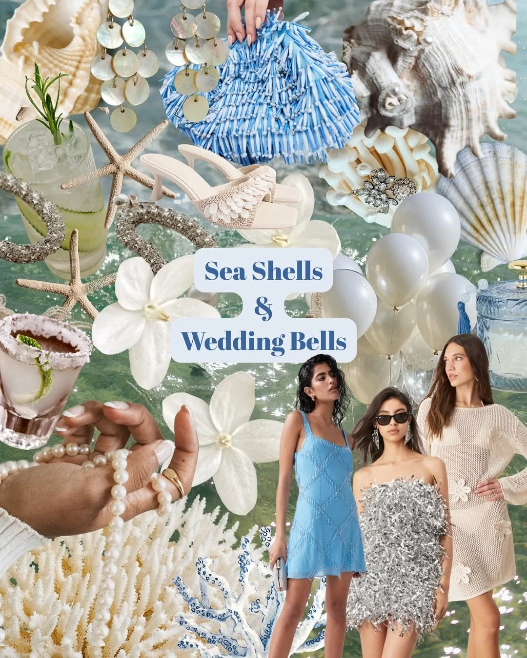 A collage of sea shells, wedding bells, jewelry, fashion accessories, and three women in fashionable outfits at a beach-themed event.