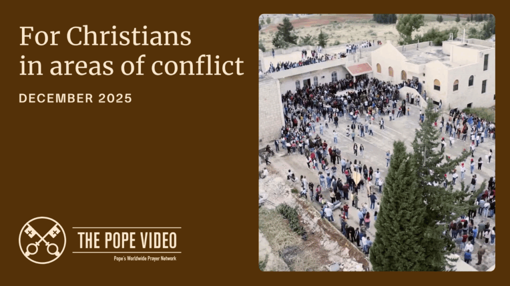 Pope Prayer Intention Dec 2025 - For Christians in areas of conflict