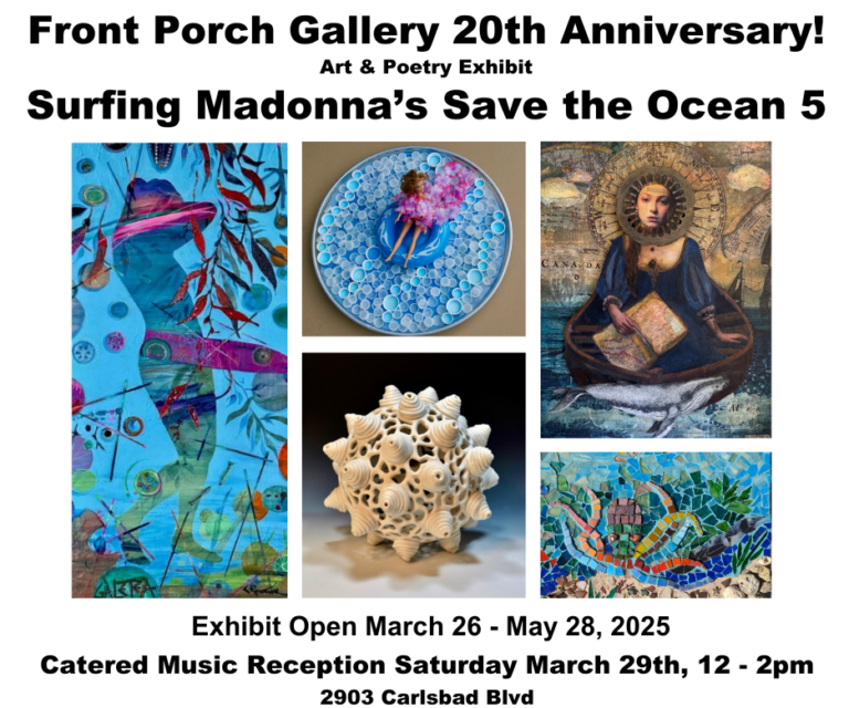 Poster for the Front Porch Gallery's 20th Anniversary exhibit titled "Surfing Madonna’s Save the Ocean 5." Features images of colorful artwork including abstract art, a doll on a bubble platform, a painted portrait of a woman with a clock face face, an intricate shell sculpture, and a mosaic piece. The exhibit runs from March 26 to May 28, 2025, with a reception on March 29 from 12 to 2 pm at 2903 Carlsbad Blvd.