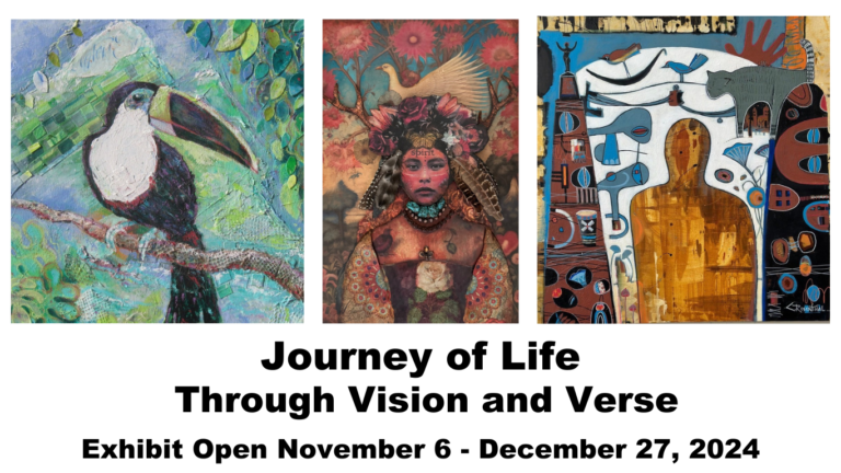Three artworks displayed above the exhibit information for "Journey of Life Through Vision and Verse," open from November 6 to December 27, 2024. The artworks include a colorful painting of a toucan, a portrait of a woman adorned with feathers and jewelry, and an abstract piece with a large vessel surrounded by various shapes and figures.
