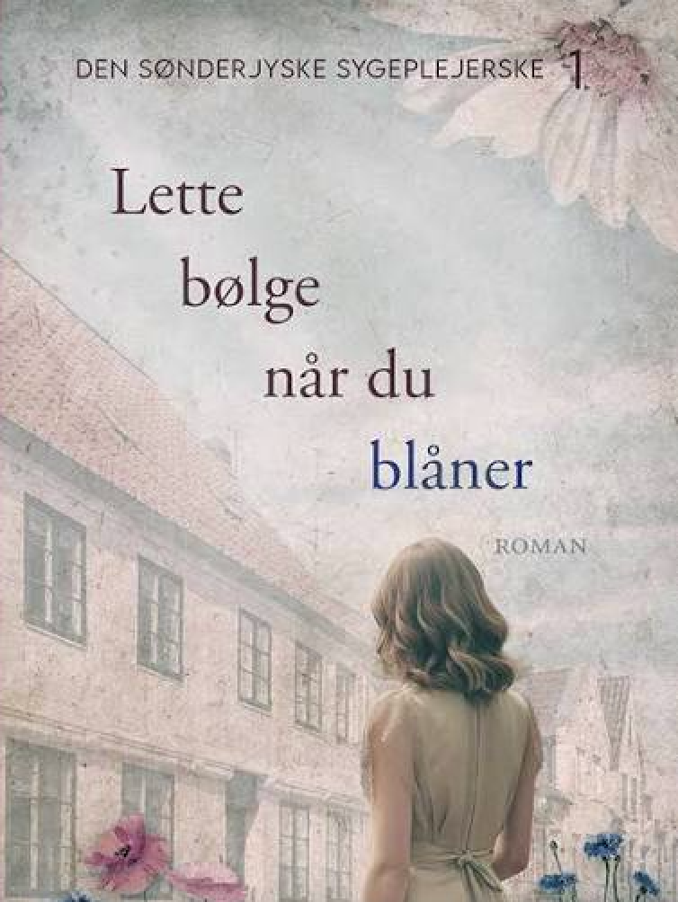 Lette bølge når du blåner. Del 1 i trilogien Den sønderjyske sygeplejerske. Rasmus Nielsen.