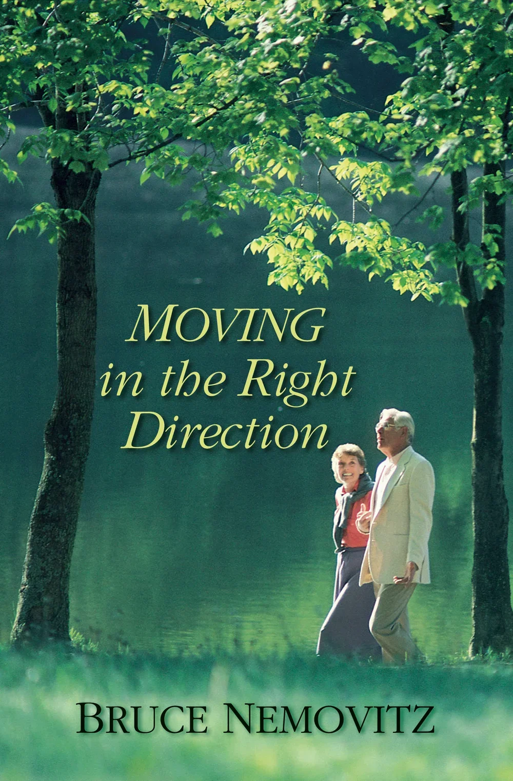 Book cover titled 'Moving in the Right Direction' by Bruce Nemovitz, featuring an elderly couple walking under green trees near a body of water, smiling and enjoying nature.