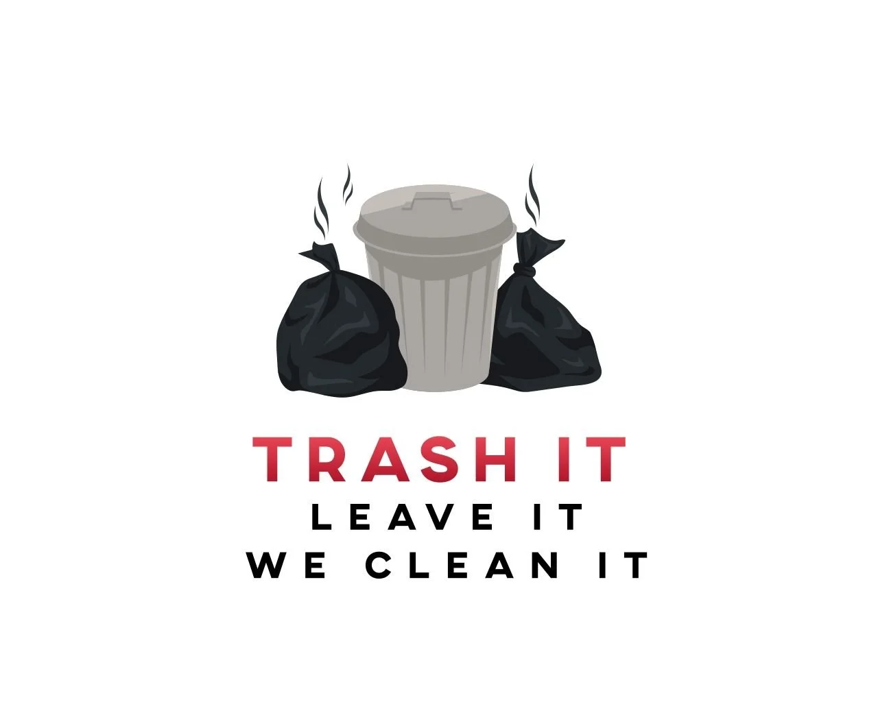 Illustration of a trash can between two garbage bags with steam rising from them, with the text 'TRASH IT, LEAVE IT, WE CLEAN IT' beneath.