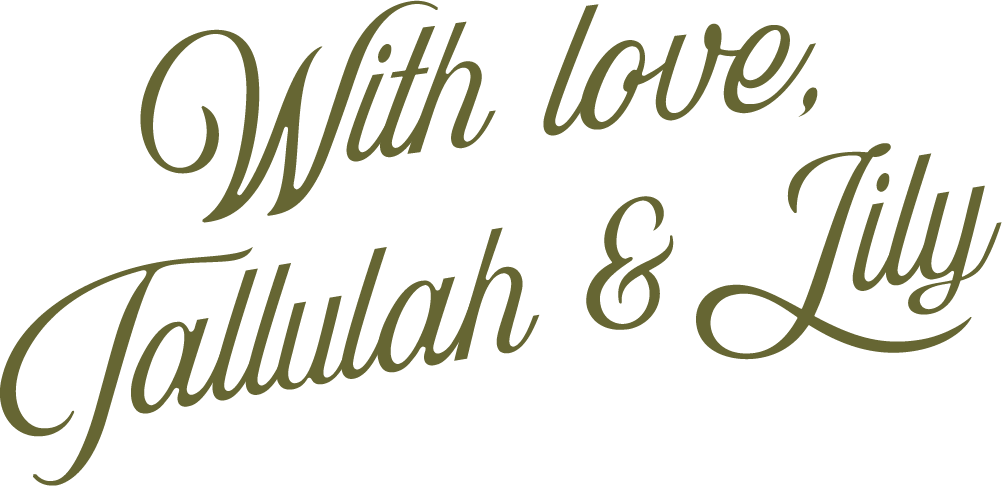 Text on a black background that reads 'With love, Tallulah & Lily' in cursive font.