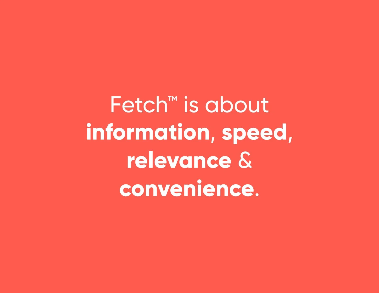 A red background with white text explaining that Fetch™ is about information, speed, relevance, and convenience.