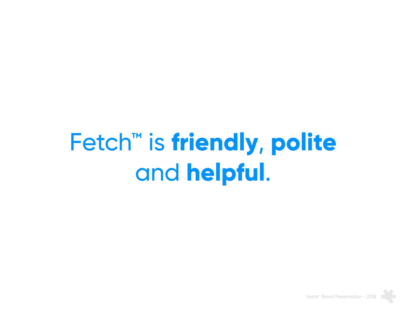 Text that reads, 'Fetch™ is friendly, polite and helpful.' in blue font on a white background.