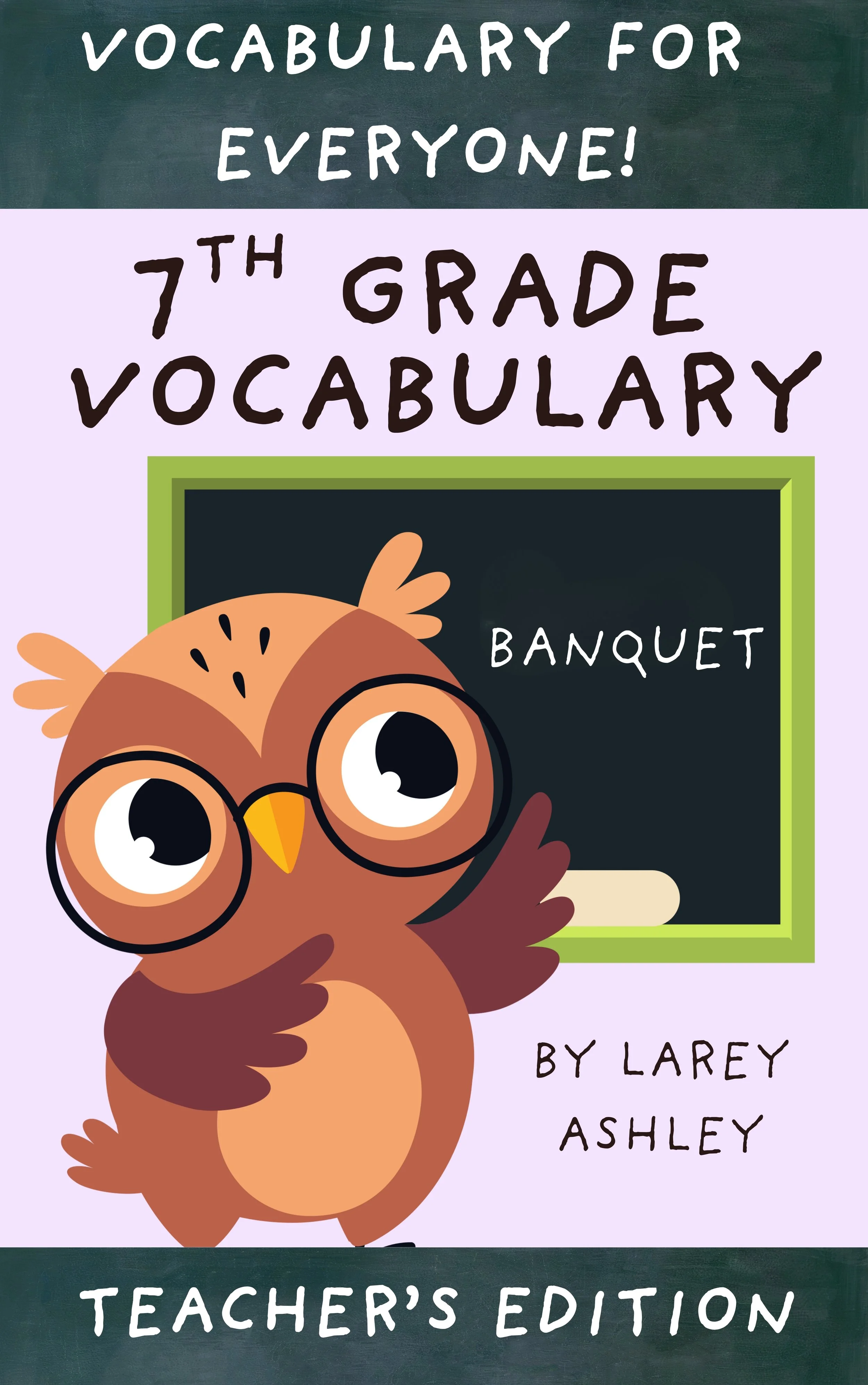 Cover of a vocabulary book titled 'Vocabulary for Everyone! 7th Grade Vocabulary' by Larey Ashley. The cover features a cartoon owl wearing glasses standing in front of a small chalkboard with the word 'Banquet' written on it. The background is a pale lavender color.