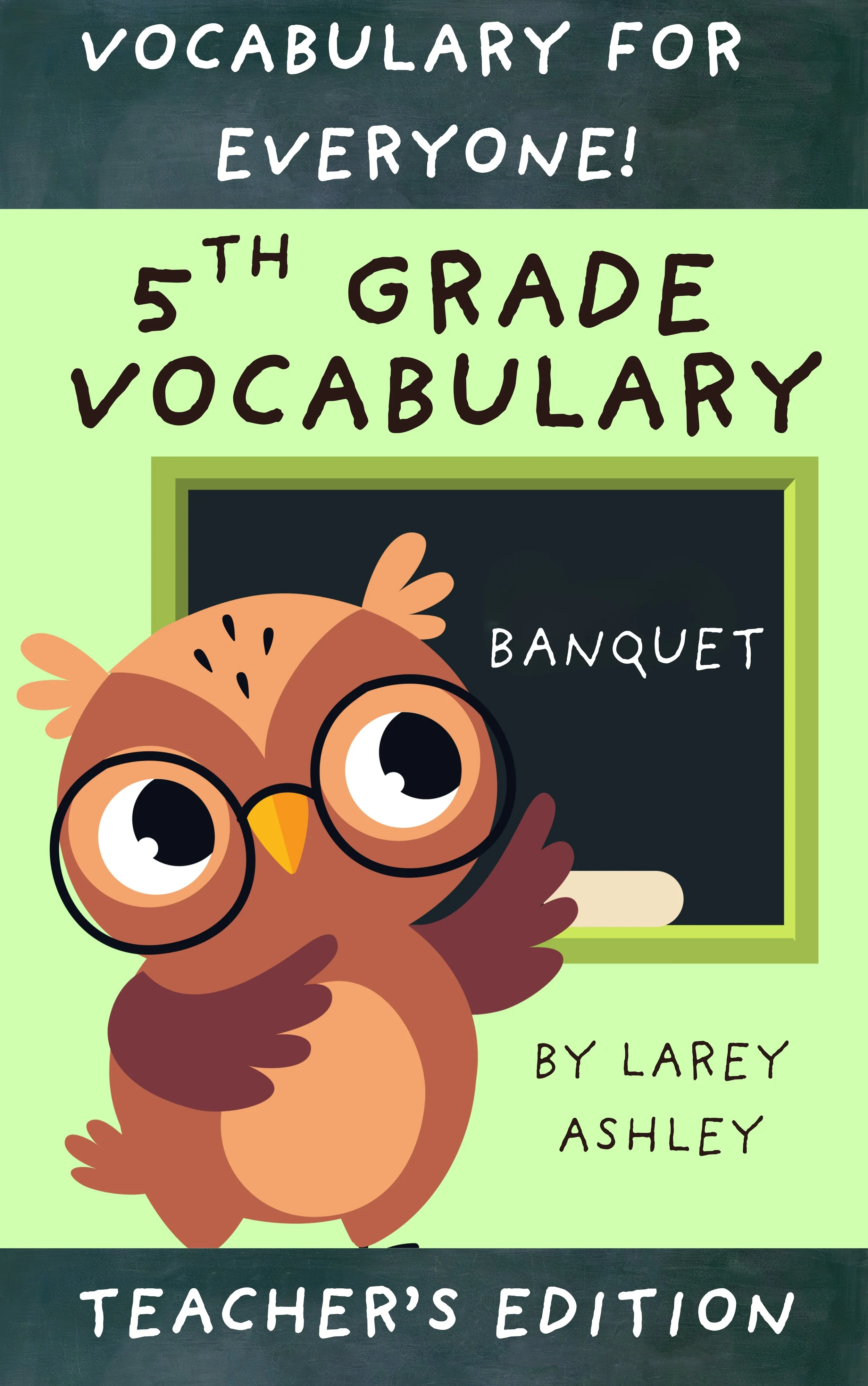 Cover of a 5th grade vocabulary book with a cartoon owl wearing glasses and pointing to the word 'banquet' on a blackboard, titled 'Vocabulary for Everyone! Teacher's Edition' by Larey Ashley