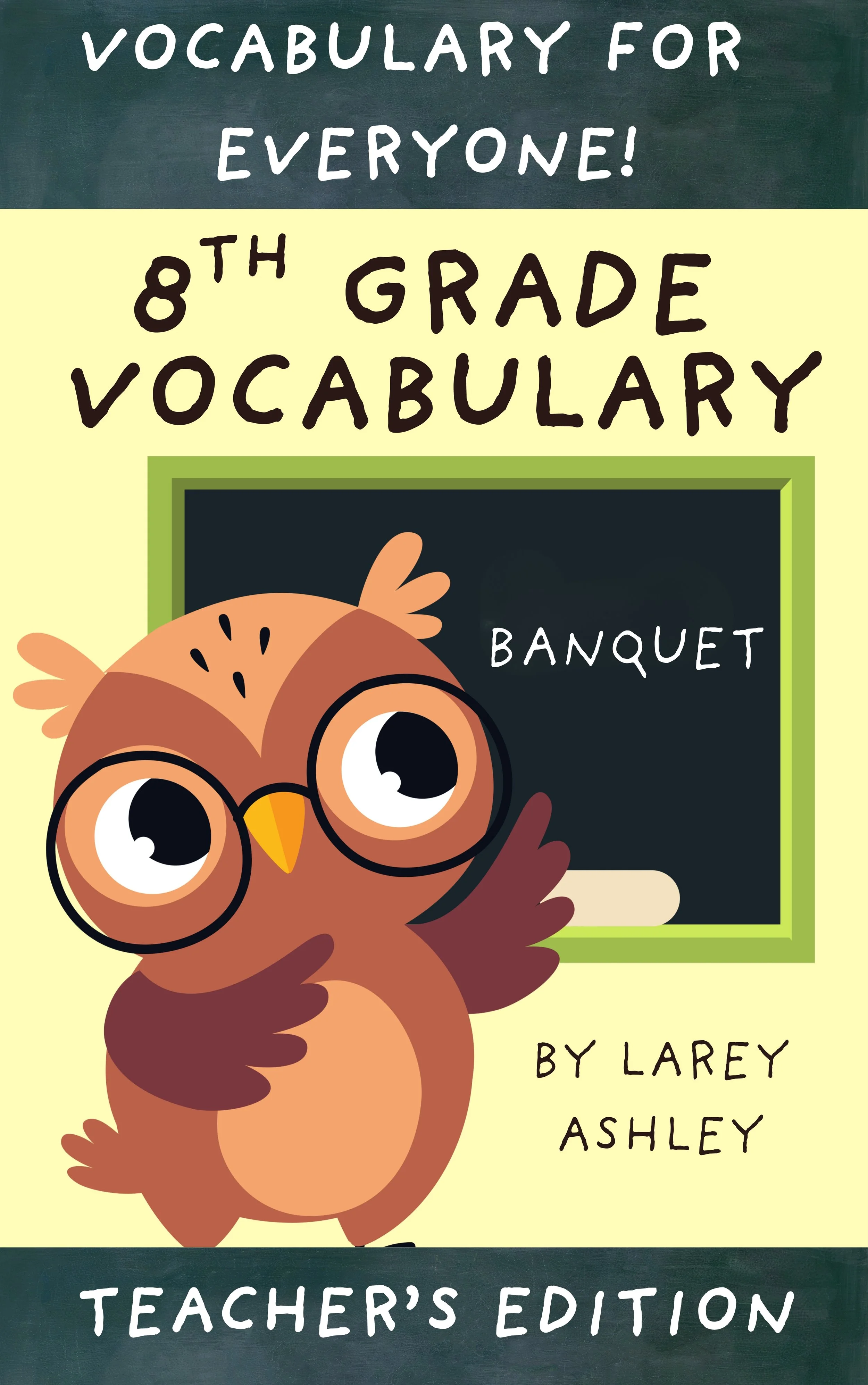 Cover of a vocabulary book titled 'Vocabulary for Everyone! 8th Grade Vocabulary' with a cartoon owl wearing glasses, pointing to a blackboard that says 'Banquet'. The book is authored by Larey Ashley and marked as a teacher's edition.