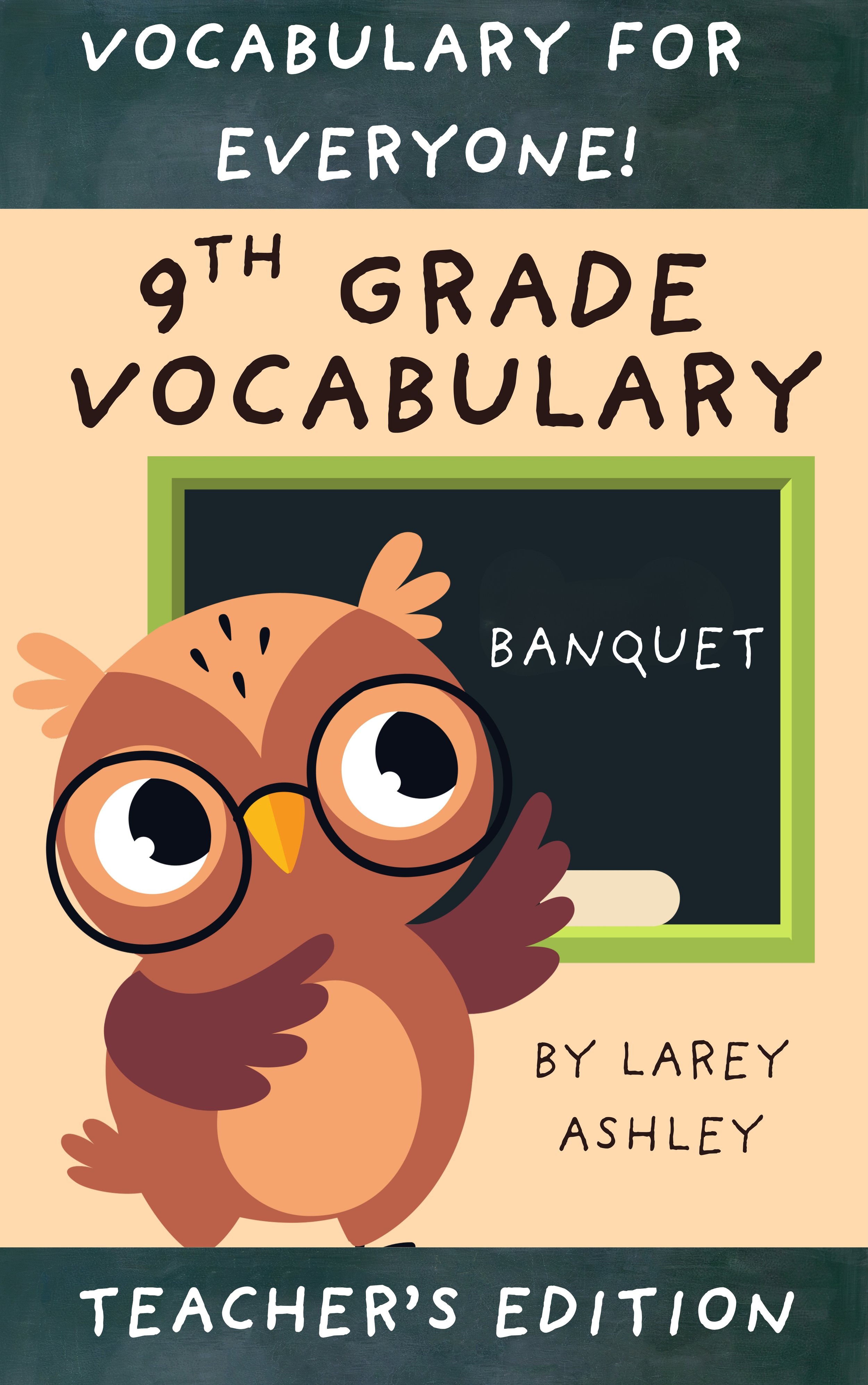 Book cover titled "Vocabulary for Everyone! 9th Grade Vocabulary Banquet by Larey Ashley, Teacher's Edition" featuring a cartoon owl wearing glasses standing next to a blackboard with the word "banquet" written on it.