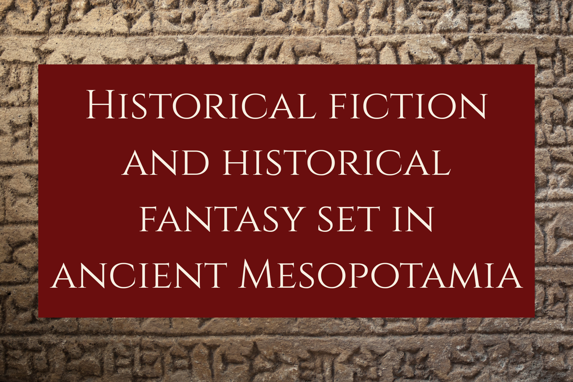 Historical fiction and historical fantasy set in ancient Mesopotamia