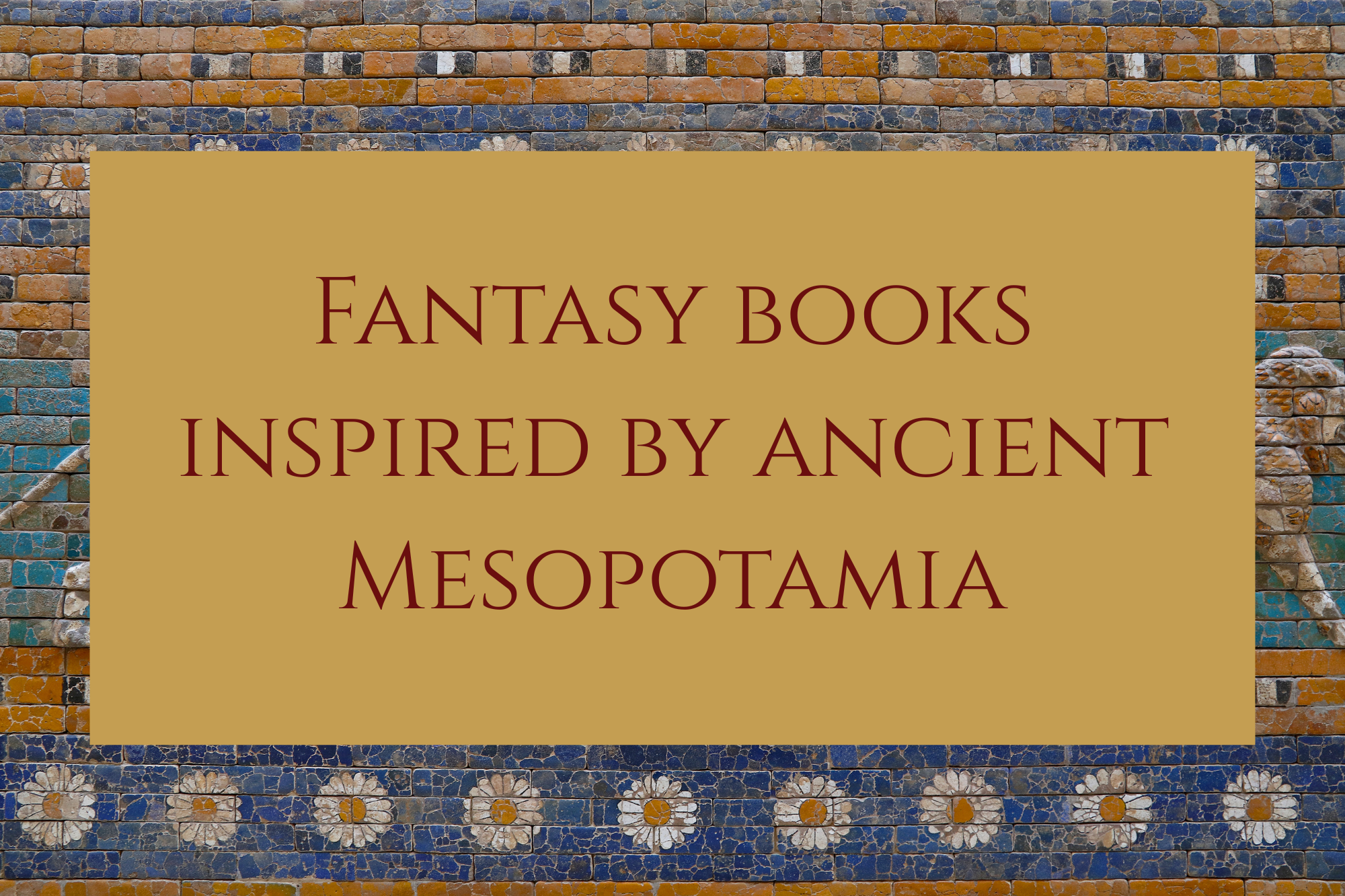 Fantasy books inspired by ancient Mesopotamia