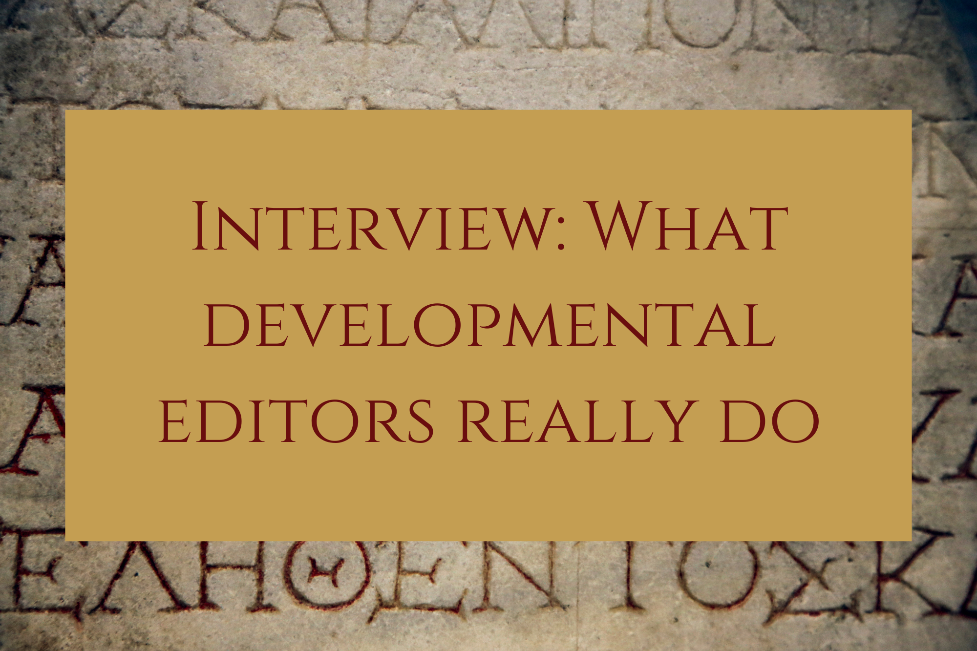 Interview: What developmental editors really do